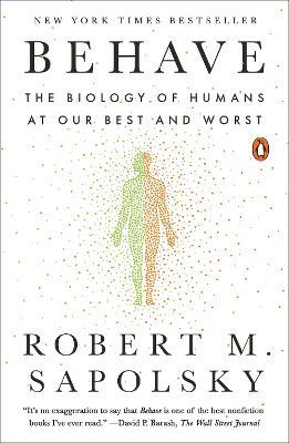 Behave: The Biology of Humans at Our Best and Worst - Robert M. Sapolsky - cover