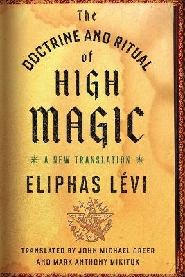 The Doctrine and Ritual of High Magic: A New Translation - Eliphas Levi - cover