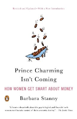 Prince Charming Isn't Coming: How Women Get Smart About Money - Barbara Stanny - cover