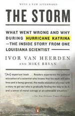 The Storm: What Went Wrong and Why During Hurricane Katrina--the Inside Story from One Loui siana Scientist