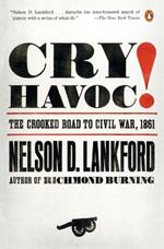 Cry Havoc!: The Crooked Road to Civil War, 1861