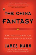 The China Fantasy: Why Capitalism Will Not Bring Democracy to China