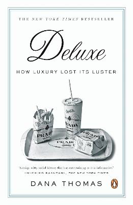 Deluxe: How Luxury Lost Its Luster - Dana Thomas - cover