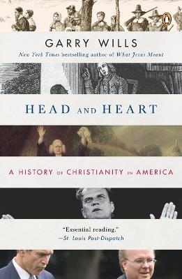 Head and Heart: A History of Christianity in America - Garry Wills - cover