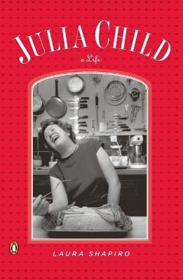 Julia Child: A Life - Laura Shapiro - cover