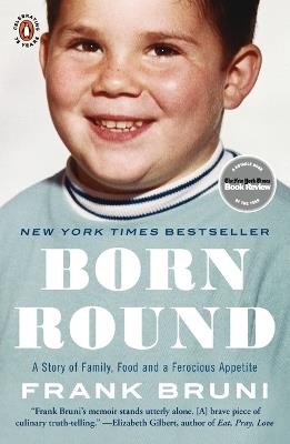 Born Round: A Story of Family, Food and a Ferocious Appetite - Frank Bruni - cover