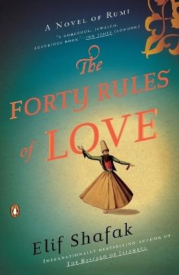 The Forty Rules of Love: A Novel of Rumi - Elif Shafak - cover