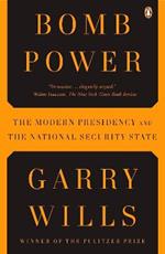 Bomb Power: The Modern Presidency and the National Security State