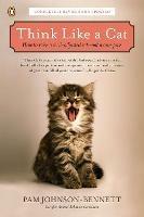 Think Like a Cat: How to Raise a Well-Adjusted Cat--Not a Sour Puss - Pam Johnson-Bennett - cover