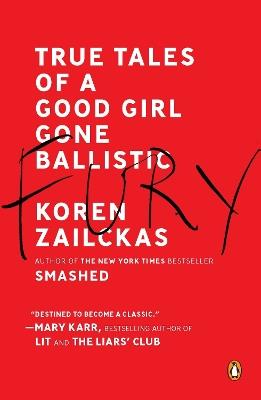 Fury: True Tales of a Good Girl Gone Ballistic - Koren Zailckas - cover