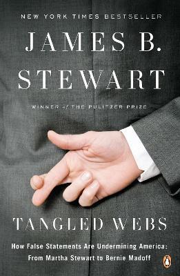 Tangled Webs: How False Statements Are Undermining America: From Martha Stewart to Bernie Madoff - James B. Stewart - cover