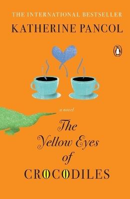 The Yellow Eyes of Crocodiles: A Novel - Katherine Pancol - cover