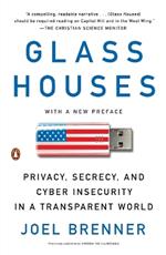 Glass Houses: Privacy, Secrecy, and Cyber Insecurity in a Transparent World
