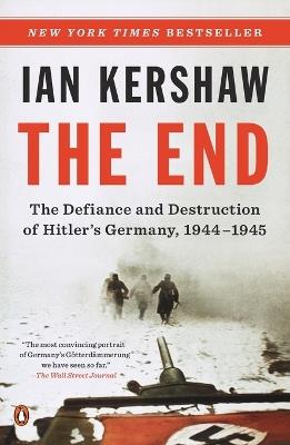 The End: The Defiance and Destruction of Hitler's Germany, 1944-1945 - Ian Kershaw - cover