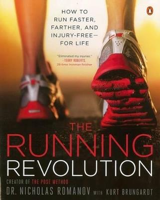 The Running Revolution: How to Run Faster, Farther, and Injury-Free--for Life - Nicholas Romanov,Kurt Brungardt - cover