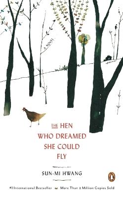 The Hen Who Dreamed She Could Fly: A Novel - Sun-mi Hwang - cover
