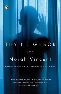 Thy Neighbor: A Novel - Norah Vincent - cover