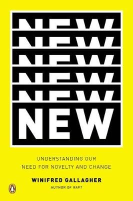 New: Understanding Our Need for Novelty and Change - Winifred Gallagher - cover