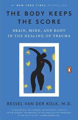 The Body Keeps the Score: Brain, Mind, and Body in the Healing of Trauma - Bessel van der Kolk - cover