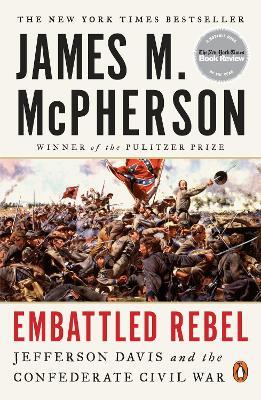 Embattled Rebel: Jefferson Davis and the Confederate Civil War - James M. McPherson - cover