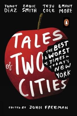 Tales of Two Cities: The Best and Worst of Times in Today’s New York - John Freeman - cover