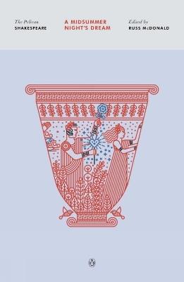 A Midsummer Night's Dream: The Pelican Shakespeare - William Shakespeare - cover