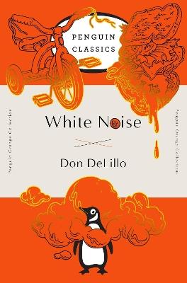 White Noise: (Penguin Orange Collection) - Don DeLillo - cover