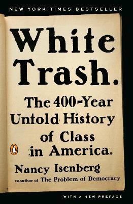 White Trash: The 400-Year Untold History of Class in America - Nancy Isenberg - cover