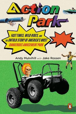 Action Park - Andy Mulvihill,Jake Rossen - cover