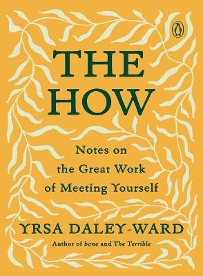 The How: Notes on the Great Work of Meeting Yourself - Yrsa Daley-Ward - cover