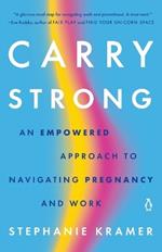 Carry Strong: An Empowered Approach to Navigating Pregnancy and Work