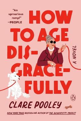 How to Age Disgracefully: A Novel - Clare Pooley - cover