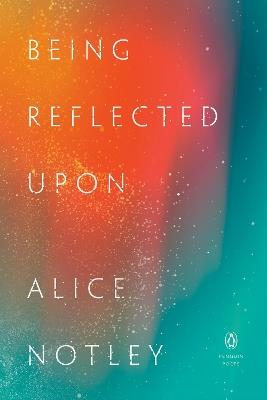 Being Reflected Upon - Alice Notley - cover