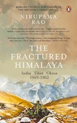 The Fractured Himalaya: India Tibet China 1949-62