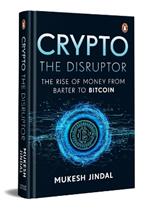 Crypto the Disruptor: Rise of Money from Barter to Bitcoin