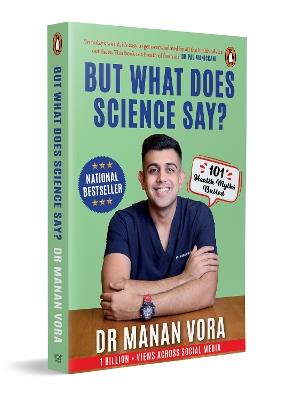But What Does Science Say?: 101 Health Myths Busted - Manan Vora - cover