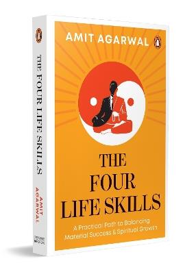 The Four Life Skills: A Practical Path to Balancing Material Success and Spiritual Growth - Amit Agarwal - cover