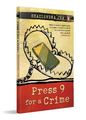 Press 9 For A Crime - Shailendra Jha - cover