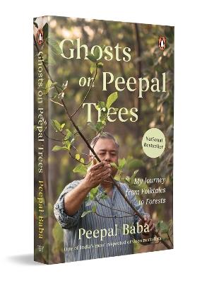 Ghosts on Peepal Trees: My Journey From Folktales to Forests | A Memoir by Peepal Baba, India's Favourite Environmentalist and Founder of Give Me Trees - Peepal Baba - cover