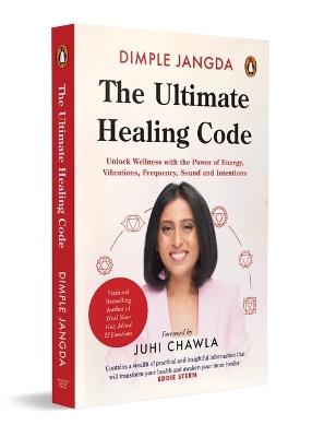 The Ultimate Healing Code: Unlock Wellness with the Power of Energy, Vibrations, Frequency, Sound and Intentions - Dimple Jangda - cover