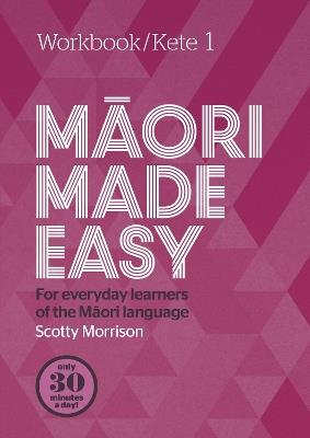 Maori Made Easy Workbook 1/Kete 1 - Scotty Morrison - cover