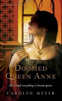 Doomed Queen Anne: A Young Royals Book - Carolyn Meyer - cover