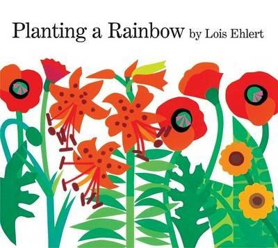 Planting a Rainbow: Lap-Sized Board Book - Lois Ehlert - cover