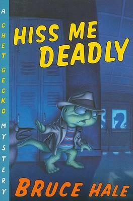 Hiss Me Deadly: A Chet Gecko Mystery - Bruce Hale - cover