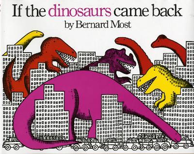 If the Dinosaurs Came Back - Bernard Most - cover