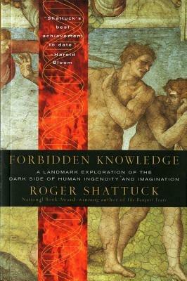 Forbidden Knowledge: From Prometheus to Pornography - Roger Shattuck - cover