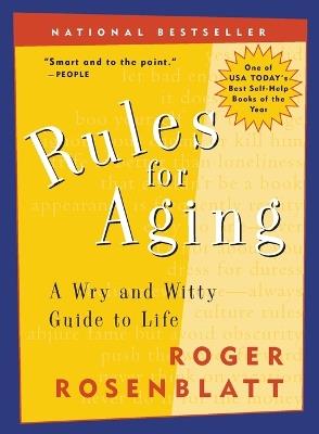Rules for Aging: A Wry and Witty Guide to Life - Roger Rosenblatt - cover