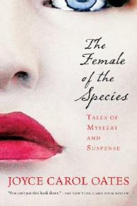 The Female of the Species: Tales of Mystery and Suspense - Joyce Carol Oates - cover