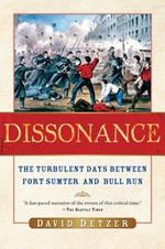 Dissonance: The Turbulent Days Between Fort Sumter and Bull Run