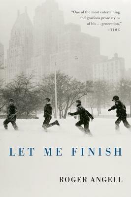 Let Me Finish - Roger Angell - cover